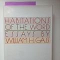 Cover Art for 9780671527266, The Habitations of the Word: Essays by William H. Gass