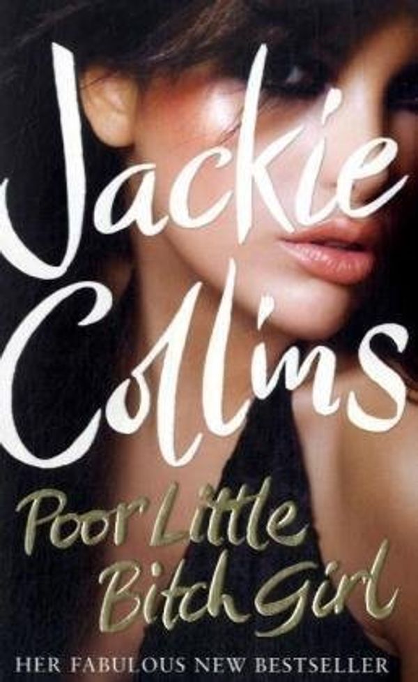 Cover Art for 9781847372611, Poor Little Bitch Girl by Jackie Collins