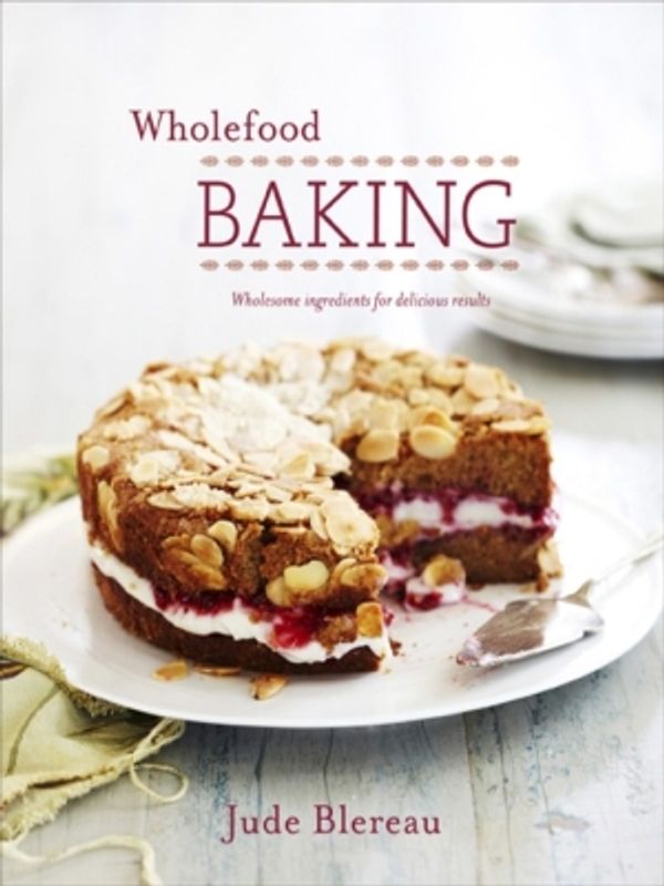 Cover Art for 9781743434680, Wholefood Baking by Jude Blereau
