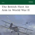 Cover Art for 9781846032837, The British Fleet Air Arm in World War II by Mark Barber