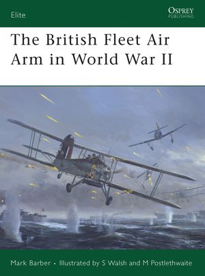 Cover Art for 9781846032837, The British Fleet Air Arm in World War II by Mark Barber