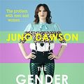 Cover Art for 9781473648593, The Gender GamesThe Problem with Men and Women, from Someone Wh... by Juno Dawson