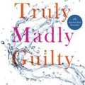 Cover Art for 9781250069795, Truly Madly Guilty by Liane Moriarty