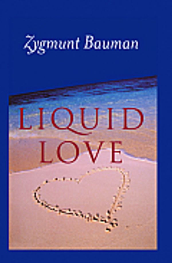 Cover Art for 9780745624884, Liquid Love by Zygmunt Bauman