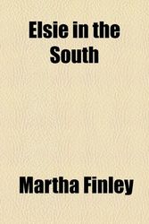 Cover Art for 9781153648585, Elsie in the South by Martha Finley