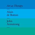 Cover Art for 8601404262333, Art as Therapy by John Armstrong & Alain De Botton