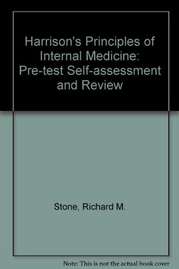 Cover Art for 9780071158466, Harrison's Principles of Internal Medicine: Pre-test Self-assessment and Review by Richard M. Stone, T.R. Harrison