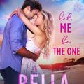 Cover Art for 9781938127267, Let Me Be The One: The Sullivans, Book 6 by Bella Andre