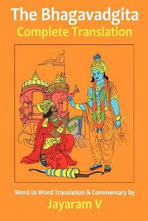 Cover Art for 9781935760047, The Bhagavadgita Complete Translation by Jayaram V
