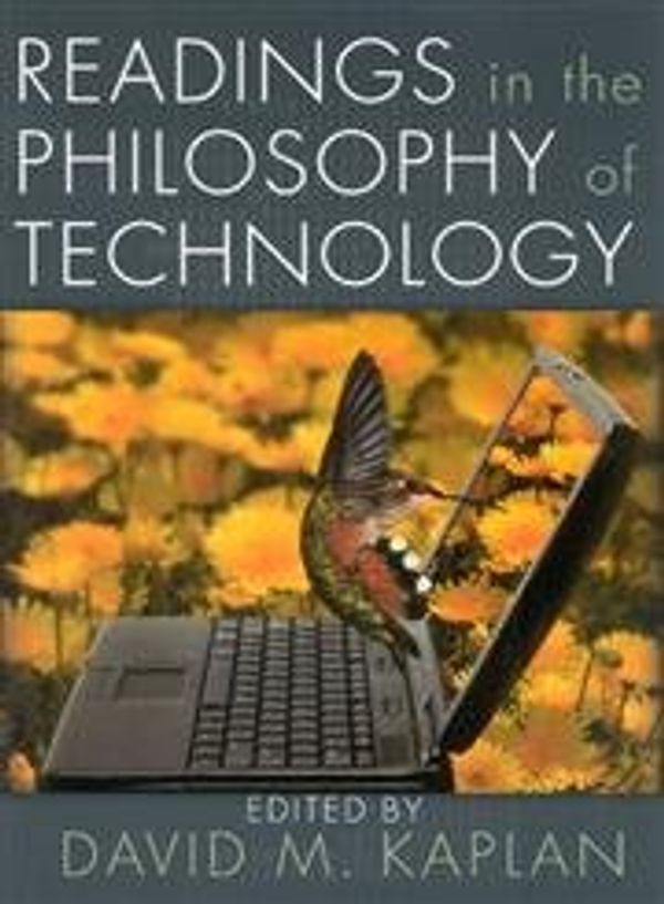 Cover Art for 9780742514881, Readings in the Philosophy of Technology by David M. Kaplan