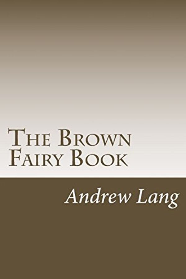 Cover Art for 9781983783548, The Brown Fairy Book by Andrew Lang