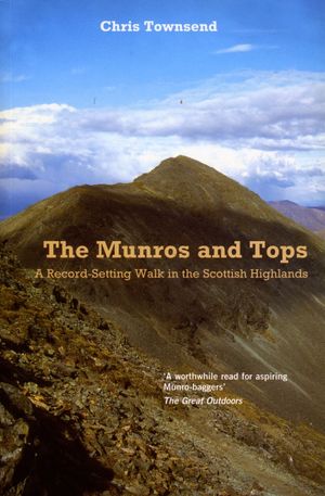 Cover Art for 9781780578231, Munros and Tops, TheA Record-Setting Walk in the Scottish Highlands by Chris Townsend