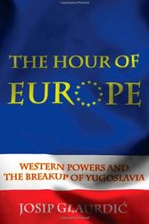 Cover Art for 9780300166293, The Hour of Europe by Josip Glaurdic