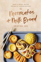 Cover Art for 9780785238997, Mooncakes and Milk Bread: Sweet and Savory Recipes Inspired by Chinese Bakeries by Kristina Cho