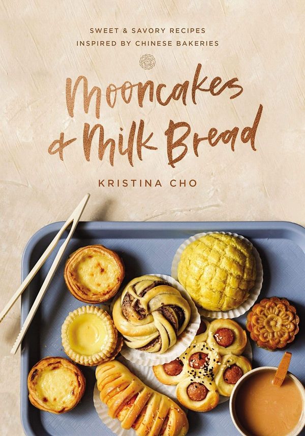 Cover Art for 9780785238997, Mooncakes and Milk Bread: Sweet and Savory Recipes Inspired by Chinese Bakeries by Kristina Cho