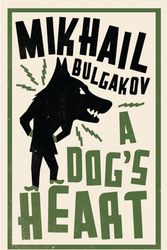Cover Art for 9781847495686, A Dog's Heart by Mikhail Bulgakov