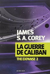 Cover Art for 9782330051006, The Expanse, Tome 2 : La guerre de Caliban by James S. a. Corey