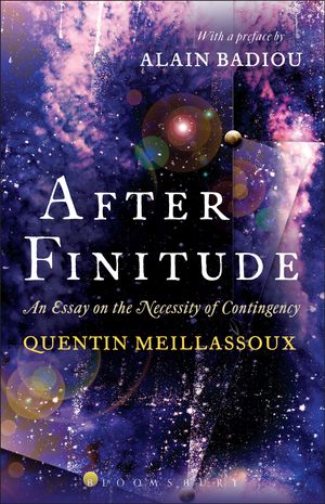 Cover Art for 9780826496744, After Finitude An Essay on the Necessity of Contingency by Quentin Meillassoux