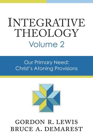 Cover Art for 9780310521082, Integrative Theology: Volume 2: Our Primary Need : Christ's Atoning Provisions by Gordon R. Lewis, Bruce A. Demarest