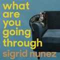 Cover Art for 9781405546980, What Are You Going Through by Sigrid Nunez
