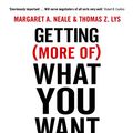 Cover Art for B00SUW0PDW, Getting (More Of) What You Want: How the Secrets of Economics & Psychology Can Help You Negotiate Anything in Business & Life by Margaret A. Neale, Thomas Z. Lys