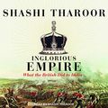 Cover Art for 9798200395958, Inglorious Empire: What the British Did to India by Shashi Tharoor