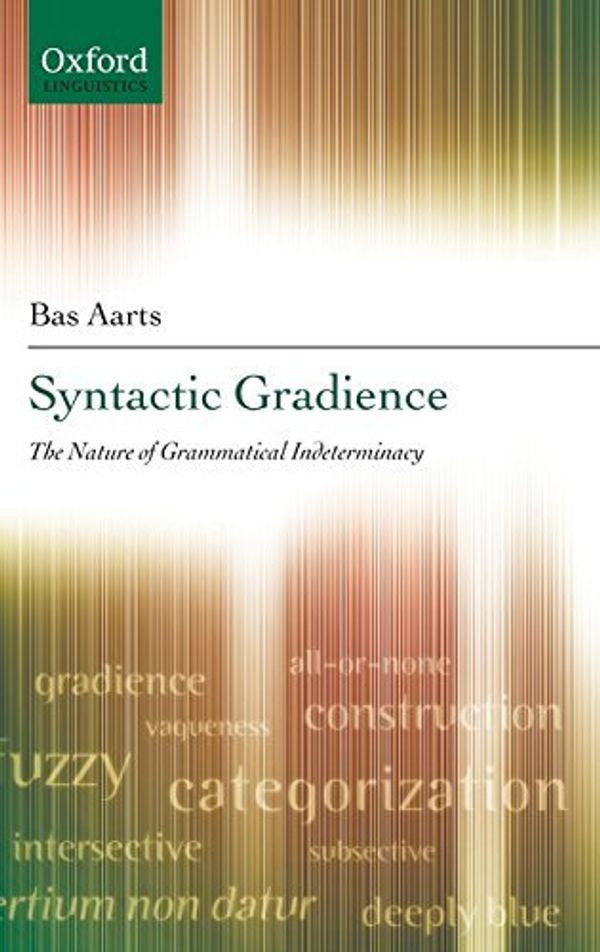 Cover Art for B001E0R1HU, Syntactic Gradience: The Nature of Grammatical Indeterminacy (Oxford Linguistics) by Aarts, Bas