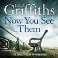 Cover Art for 9781786487353, Now You See Them: The Brighton Mysteries 5 by Elly Griffiths