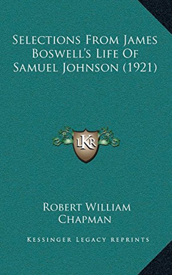 Cover Art for 9781164290568, Selections from James Boswellacentsa -A Centss Life of Samuel Johnson (1921) by Unknown