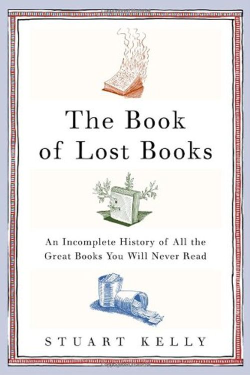 Cover Art for 9781400062973, The Book of Lost Books by Stuart Kelly