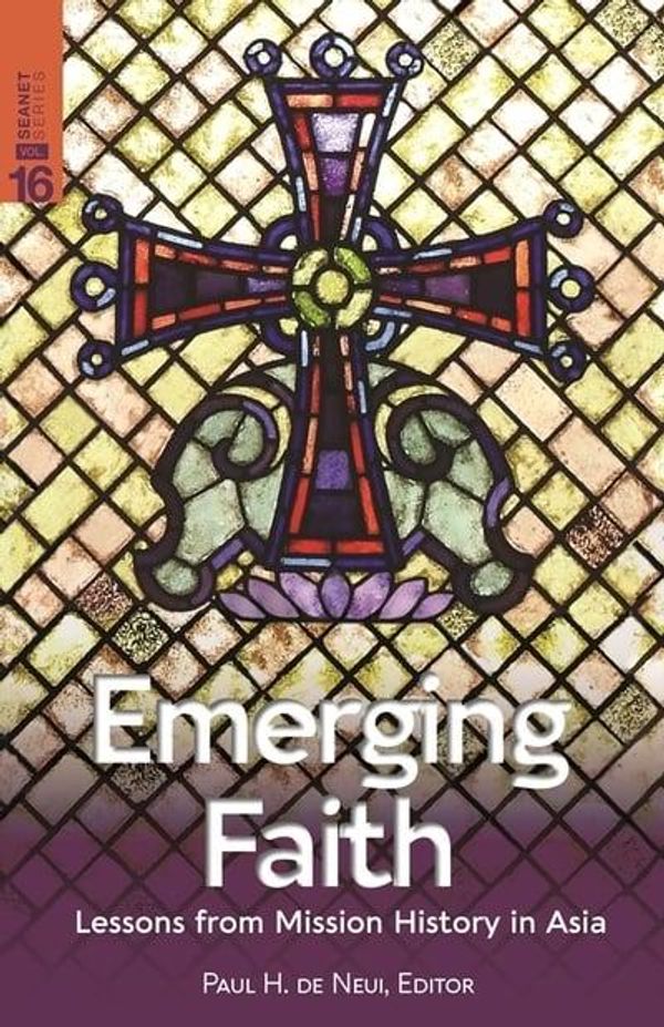Cover Art for 9781645082569, Emerging Faith: Lessons from Mission History in Asia by Paul H De Neui