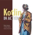 Cover Art for 9781638353690, Kotlin in Action by Dmitry Jemerov, Svetlana Isakova