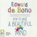 Cover Art for 9781742140063, How to Have a Beautiful Mind by Edward De Bono