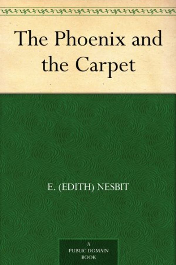 Cover Art for B0083Z11RU, The Phoenix and the Carpet by E. (Edith) Nesbit