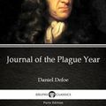 Cover Art for 9781788776479, Journal of the Plague Year by Daniel Defoe - Delphi Classics (Illustrated) by Daniel Defoe, Delphi Classics