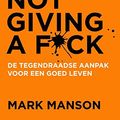 Cover Art for 9789400509023, De edele kunst van not giving a fuck by Mark Manson