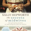 Cover Art for 9781447279877, The Secrets of Midwives by Sally Hepworth