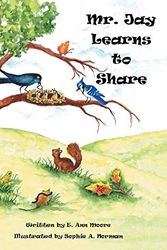 Cover Art for 9781483644455, Mr. Jay Learns to Share by E. Ann Moore