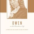 Cover Art for B00XWDQZ0G, Owen on the Christian Life: Living for the Glory of God in Christ by Matthew Barrett, Michael A. g. Haykin
