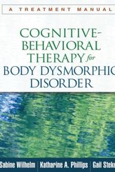 Cover Art for 9781462507900, Cognitive-Behavioral Therapy for Body Dysmorphic Disorder by Sabine Wilhelm, Katharine A. Phillips, Gail Steketee