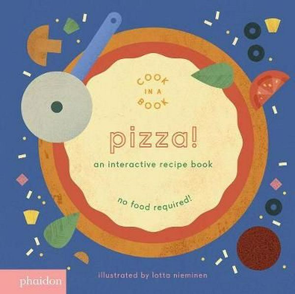 Cover Art for 9780714874098, Pizza!An Interactive Recipe Book by Lotta Nieminen