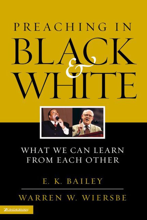Cover Art for 9780310240990, Preaching in Black and White by E. K. Bailey, Warren W. Wiersbe