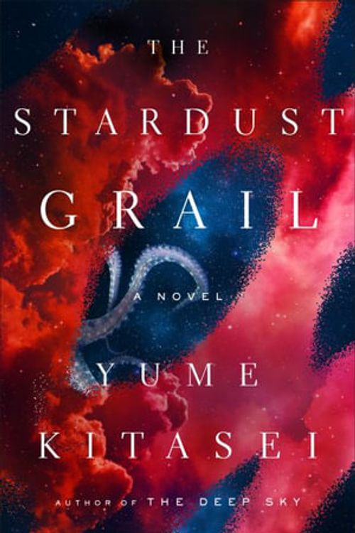Cover Art for 9781250875372, The Stardust Grail: A Novel by Yume Kitasei