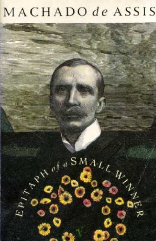 Cover Art for 9780099883401, Epitaph of a Small Winner by Machado De Assis