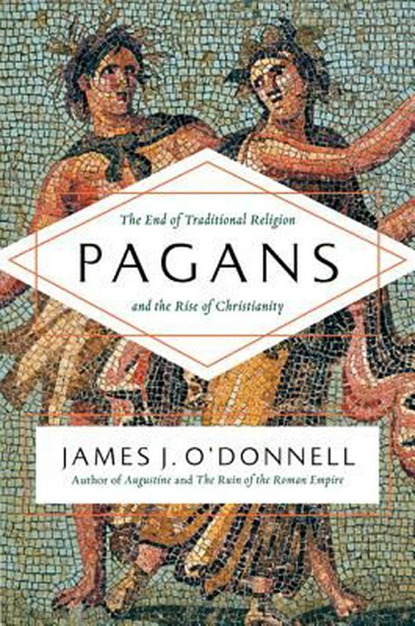 Cover Art for 9780061845352, Pagans by James J. O'Donnell
