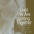 Cover Art for 9780807736463, Until We Are Strong Together: Women Writers in the Tenderloin (Language and Literacy Series (Teachers College Pr)) by Caroline E. Heller