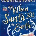 Cover Art for 9781905294145, When Santa Fell to Earth by Cornelia Funke