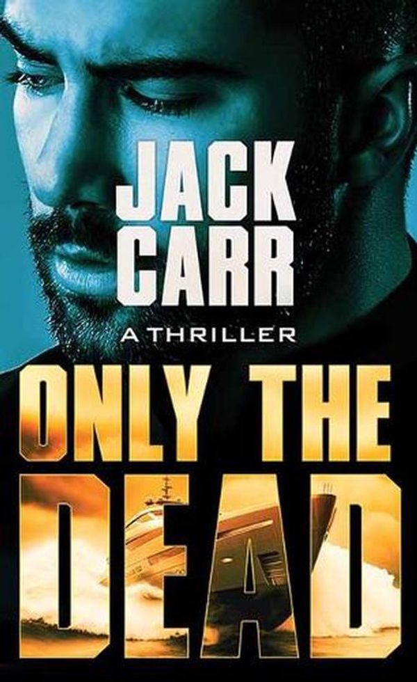 Cover Art for 9781638087786, Only the Dead by Jack Carr