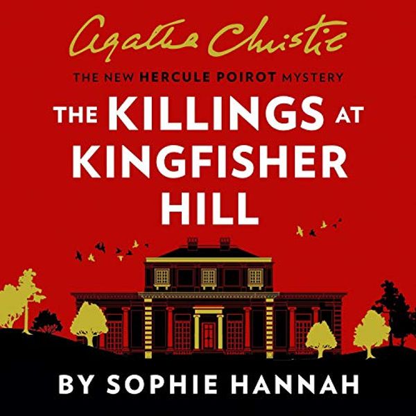 Cover Art for B0844ZGZGP, The Killings at Kingfisher Hill: The New Hercule Poirot Mystery by Sophie Hannah, Agatha Christie