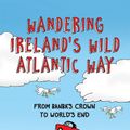 Cover Art for 9781848895355, Wandering Ireland's Wild Atlantic Way: From Banba's Crown to World's End by Paul Clements